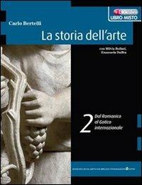 La storia dell'arte. Con espansione online. Vol. 2: Dal romanico al gotico internazionale - Carlo Bertelli - Libro Edizioni Scolastiche Bruno Mondadori 2010 | Libraccio.it