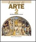 Lezioni di arte. Per le Scuole superiori. Vol. 2: Dal Rinascimento al rococò  - Libro Edizioni Scolastiche Bruno Mondadori 2009 | Libraccio.it