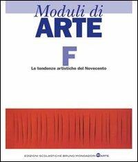 Moduli di arte. Modulo F: Le tendenze artistiche del Novecento. Per le Scuole superiori - Mario Diegoli, Saverio Hernandez - Libro Edizioni Scolastiche Bruno Mondadori 2010 | Libraccio.it