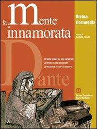 La mente innamorata. Divina commedia. Antologia. Ediz. leggera. Con espansione online - Gianluigi Tornotti - Libro Edizioni Scolastiche Bruno Mondadori 2009 | Libraccio.it