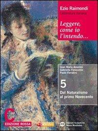 Leggere, come io l'intendo. Ediz. rossa. Per le Scuole superiori. Vol. 3: Dal naturalismo al primo Novecento-Il Novecento - Ezio Raimondi, G. Mario Anselmi, Loredana Chines - Libro Edizioni Scolastiche Bruno Mondadori 2010 | Libraccio.it