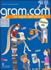 Gram.com. Volume unico. Ediz. blu. - Gianni Gini, Massimiliano Singuaroli - Libro Edizioni Scolastiche Bruno Mondadori 2007 | Libraccio.it