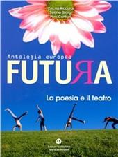Futura. La poesia e il teatro. Per le Scuole superiori