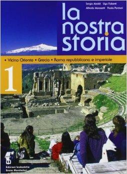 La nostra storia. Vol. 1: Vicino Oriente, Grecia, Roma repubblicana e imperiale - Sergio Airoldi, Renato Fabietti, Alfredo Morosetti - Libro Edizioni Scolastiche Bruno Mondadori 2006 | Libraccio.it