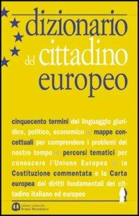 Dizionario del cittadino europeo.  - Libro Edizioni Scolastiche Bruno Mondadori 2002 | Libraccio.it