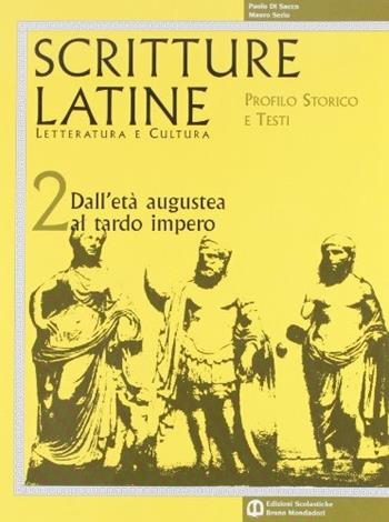 Scritture latine. Letteratura e cultura. Per il triennio. Vol. 2: Dall'età augustea al tardo impero - Paolo Di Sacco, Mauro Serio - Libro Edizioni Scolastiche Bruno Mondadori 2003 | Libraccio.it