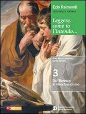 Leggere, come io l'intendo. Con espansione online. Vol. 3: Dal barocco al neoclassicismo