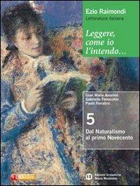 Leggere, come io l'intendo. Per le Scuole superiori. Vol. 5: Dal naturalismo al primo Novecento - Ezio Raimondi, G. Mario Anselmi, Loredana Chines - Libro Edizioni Scolastiche Bruno Mondadori 2010 | Libraccio.it