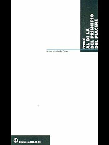 Al di là del principio del piacere - Sigmund Freud - Libro Mondadori Bruno 1995, Classici della filosofia | Libraccio.it