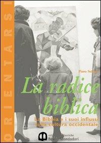 La radice biblica. La Bibbia e i suoi influssi sulla cultura occidentale. - Piero Stefani - Libro Edizioni Scolastiche Bruno Mondadori 2003 | Libraccio.it