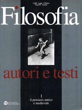 Filosofia. Vol. 1: Autori e testi. - Fabio Cioffi, GALLO, LUPPI - Libro Edizioni Scolastiche Bruno Mondadori 1999 | Libraccio.it