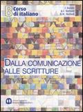 Corso di italiano. Dalla comunicazione alle scritture. Per il biennio