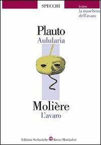 Aulularia-L'avaro - T. Maccio Plauto, Molière - Libro Edizioni Scolastiche Bruno Mondadori 1998, Gli specchi | Libraccio.it