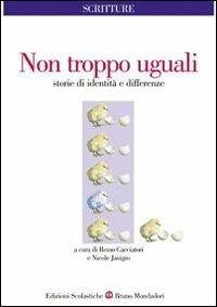 Non troppo uguali - Remo Cacciatori - Libro Edizioni Scolastiche Bruno Mondadori 1999 | Libraccio.it