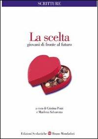 Scelta, giovani di fronte al futuro. - Cristina Pozzi, Marilena Salvarezza - Libro Edizioni Scolastiche Bruno Mondadori 2000 | Libraccio.it