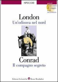 Un'odissea nel nord-Il compagno segreto - Jack London, Joseph Conrad - Libro Edizioni Scolastiche Bruno Mondadori 2002 | Libraccio.it