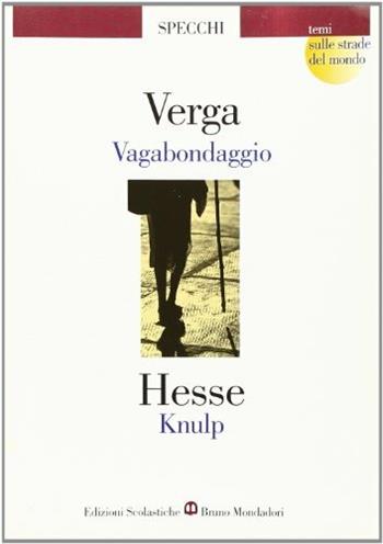 Vagabondaggio-Knulp - Giovanni Verga, Hermann Hesse - Libro Edizioni Scolastiche Bruno Mondadori 2002 | Libraccio.it
