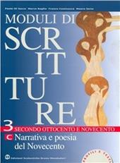 Moduli di scritture. Per le Scuole superiori. Vol. 3: Secondo Ottocento e Novecento