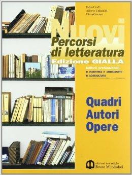 Nuovi percorsi di letteratura. Ediz. gialla. Per gli Ist. Professionali alberghieri e gli Ist. Professionali per l'industria e l'artigianato - Fabio Cioffi, Alberto Cristofori, Elena Gavazzi - Libro Edizioni Scolastiche Bruno Mondadori 2002 | Libraccio.it