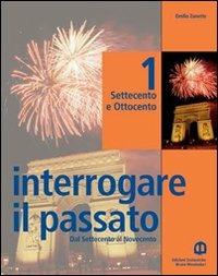 Interrogare il passato. Vol. 1 - Emilio Zanette - Libro Edizioni Scolastiche Bruno Mondadori 2005 | Libraccio.it