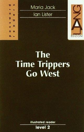 The Time Trippers Go West. Con Audiolibro - Maria Jack, Ian Lister - Libro Lang 2000 | Libraccio.it