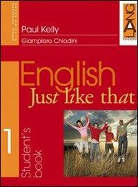 English just like that. Student's Book-Orientation Book. Vol. 1 - Paul Kelly, Giampiero Chiodini, Barbara Bettinelli Backhouse - Libro Lang 2004 | Libraccio.it