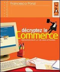 Décryptez le commerce. Con espansione online - Francesca Ponzi - Libro Lang 2005 | Libraccio.it