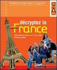 Décryptez la France. Per il triennio - Patricia Esposito Duport - Libro Lang 2005 | Libraccio.it
