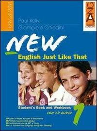New english just like that. Student's book-Workbook. Con CD Audio. Con espansione online. Vol. 1 - Paul Kelly, Giampiero Chiodini - Libro Lang 2007 | Libraccio.it