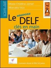 Le nouveau DELF cles en main. Per la Scuola media - M. Christine Jamet, Manuela Vico - Libro Lang 2006 | Libraccio.it