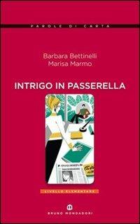 Intrigo in passerella - Barbara Bettinelli, Marisa Marmo - Libro Edizioni Scolastiche Bruno Mondadori 2010 | Libraccio.it