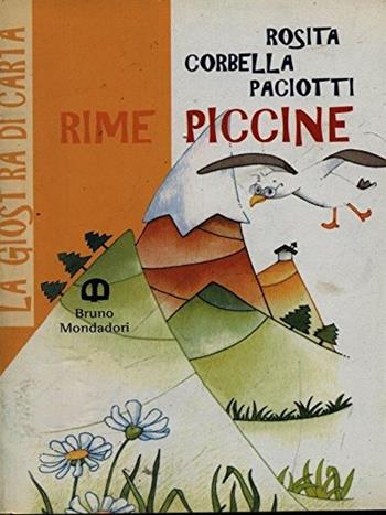 Rime piccine - Rosita Corbella Paciotti - Libro Edizioni Scolastiche Bruno Mondadori 1998, La giostra di carta | Libraccio.it