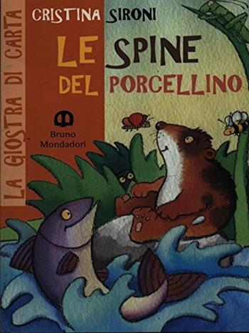 Le spine del porcellino - Cristina Sironi - Libro Edizioni Scolastiche Bruno Mondadori 1999, La giostra di carta | Libraccio.it