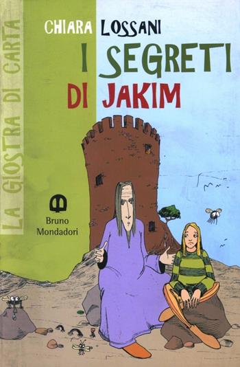 I segreti di Jakim - Chiara Lossani - Libro Edizioni Scolastiche Bruno Mondadori 1999, La giostra di carta | Libraccio.it