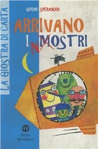 Arrivano i n/mostri - Guido Sperandio - Libro Edizioni Scolastiche Bruno Mondadori 2002, La giostra di carta | Libraccio.it