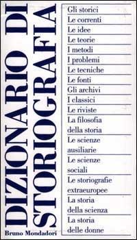 Dizionario di storiografia  - Libro Mondadori Bruno 1998, Dizionari | Libraccio.it