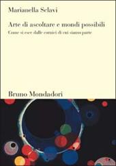 Arte di ascoltare e mondi possibili. Come si esce dalle cornici di cui siamo parte