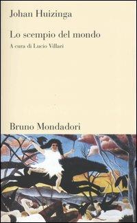 Lo scempio del mondo - Johan Huizinga - Libro Mondadori Bruno 2004, Meteore | Libraccio.it