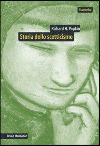 Storia dello scetticismo - Richard H. Popkin - Libro Mondadori Bruno 2004, Economica | Libraccio.it