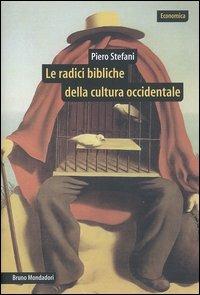 Le radici bibliche della cultura occidentale - Piero Stefani - Libro Mondadori Bruno 2004, Economica | Libraccio.it