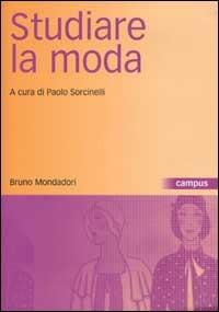 Studiare la moda. Corpi vestiti strategie  - Libro Mondadori Bruno 2003, Campus | Libraccio.it