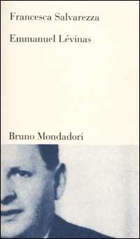 Emmanuel Lévinas - Francesca Salvarezza - Libro Mondadori Bruno 2003, Testi e pretesti | Libraccio.it