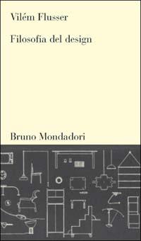 Filosofia del design - Vilém Flusser - Libro Mondadori Bruno 2003, Testi e pretesti | Libraccio.it