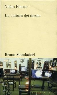 La cultura dei media - Vilém Flusser - Libro Mondadori Bruno 2004, Testi e pretesti | Libraccio.it