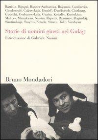 Storie di uomini giusti nel Gulag  - Libro Mondadori Bruno 2004, Sintesi | Libraccio.it