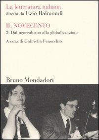 La letteratura italiana. Il Novecento. Vol. 2: Dal neorealismo alla globalizzazione  - Libro Mondadori Bruno 2004, Sintesi | Libraccio.it