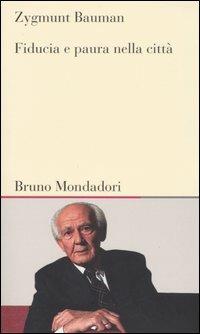 Fiducia e paura nella città - Zygmunt Bauman - Libro Mondadori Bruno 2005, Testi e pretesti | Libraccio.it