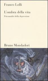 L'ombra della vita. Psicoanalisi della depressione