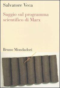 Saggio sul programma scientifico di Marx - Salvatore Veca - Libro Mondadori Bruno 2005, Sintesi | Libraccio.it