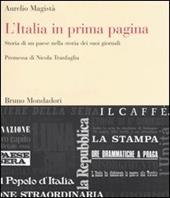 L'Italia in prima pagina. Storia di un paese nella storia dei suoi giornali